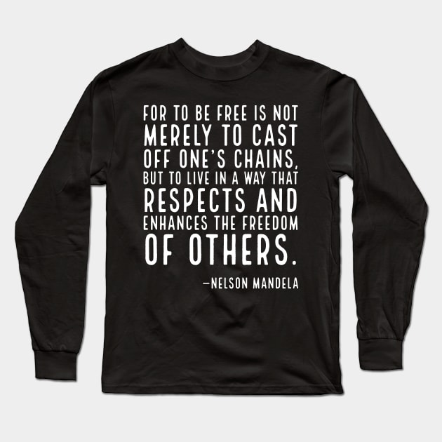 To Be Free,Nelson Mandela Quote, Black History Long Sleeve T-Shirt by UrbanLifeApparel